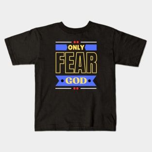 Only Fear God | Christian Kids T-Shirt